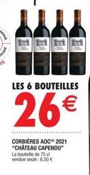 EL  LES 6 BOUTEILLES  26€  CORBIÈRES AOC 2021 "CHATEAU CAPENDU" La bouteille de 75 d vendue seule: 6,50 € 
