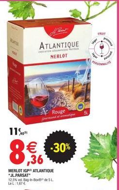 11%  ATLANTIQUE  MERLOT  ,36  MERLOT IGP ATLANTIQUE "JL.PARSAT"  12,5% vol Bag-in-Box de 5 L Le L: 1,67 €  Rouge  -30%  5L  4par  Agar  FRUIT  PERSONNALITE  proc  Pica 