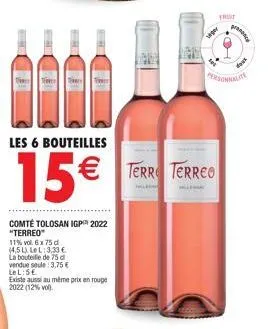 les 6 bouteilles  15€  comté tolosan igp 2022 "terreo"  11% vol 6x75 d (4,5l) lel: 3.33€  la bouteille de 75 d vendue seule: 3,75 € lel:5€  existe aussi au même prix en rouge 2022 (12%vol).  sledn  te