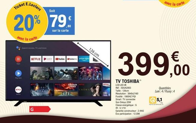 t E.Leclerc  Ticket  BETFLIX  Search movies, TV, and more  Soit  20% 79.9  sur la carte  avec la carte  NETFLIX  G  YouTube de prime viden  STRANGER  126 cm  LAR TV  NETFL  TV TOSHIBA"  LCD LED 4K Ref