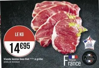 le kg  14€95  viande bovine faux-filet *** à griller vendu x6 minimum  origine  rance  viande sovine case  races a viande 