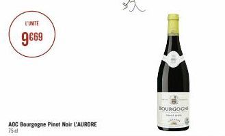L'UNITE  9€69  AOC Bourgogne Pinot Noir L'AURORE  75 cl  BOURGOGNI  P  