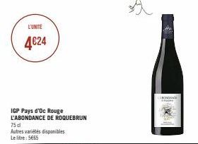 L'UNITE  4€24  IGP Pays d'Oc Rouge L'ABONDANCE DE ROQUEBRUN  75 dl  Autres variétés disponibles Le litre: 5665  