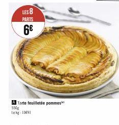 LES 8  PARTS  6€  A Tarte feuilletée pommes 550g  Lekg: 10691 