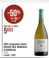 -50% 2²  SOIT PAR 2 L'UNITE:  5€63  AOP Languedoc blanc DEVOIS DES AGNEAUX D'AUMELAS  75cl  L'unité : 7€50  DEVOU 