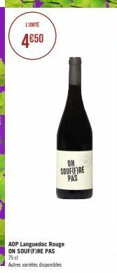L'UNITÉ  4€50  ON  SOUFIF)RE PAS  AOP Languedoc Rouge  ON SOUF(F)RE PAS  75 cl  Autres variétés disponibles 