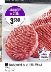 la barquette  de 250g  3650  viande sovinc franchise  b steak haché halal 15% mg x2 250g lekg 146 