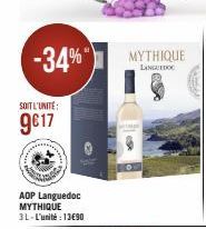 -34%  SOIT L'UNITÉ  9€17  AOP Languedoc MYTHIQUE 3L-L'unité : 13€90  MYTHIQUE  LANGUEDOC  