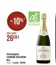 -10%  soit l'unite:  26691  champagne canard duchene  bio  75 cl-l'unité: 29€90  ab  roniculture biologique  cant  lanca  