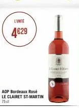 l'unite  4€29  aop bordeaux rosé le clairet st-martin  75 cl 