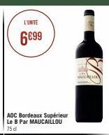 L'UNITÉ  6699  AOC Bordeaux Supérieur Le B Par MAUCAILLOU 75 d  Away savehund 
