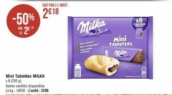 -50% 2E  LE  Mini Tablettes MILKA  x 8 (200 g)  SOIT PAR 2 L'UNITÉ:  2018  Milka  Mini Tablettes Milka  A  x8  PAY 