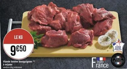 le kg  9€50  viande bovine bourguignon** à mijoter vendue x3kg minimum  origine  rance  viande sovine franca  races a viande 