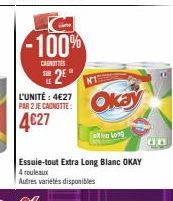 L'UNITÉ : 4€27 PAR 2 JE CAGNOTTE:  4€27  -100%  CANOTTIES SUR EⓇ  2⁰ N1: Okay  Essuie-tout Extra Long Blanc OKAY 4 rouleaux  Autres variétés disponibles  MD Long  00 