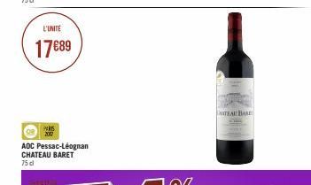 L'UNITE  17€89  PARTS  AOC Pessac-Léognan CHATEAU BARET 75 cl  ANTEAU BARE 