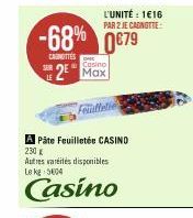 SER  -68% 0679  CAROTTES  L'UNITÉ : 1€16 PAR Z JE CANOTTE  Casino  2 Max  Feuilletle  A Pâte Feuilletée CASINO  230 g  Autres varités disponibles Le kg 5404  Casino 