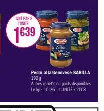 SOIT PAR 3  L'UNITE:  1639  Chu Testo  BOS  Class  ND  Pesto alla Genovese BARILLA 190 g  Autres variétés ou poids disponibles Le kg: 10€95-L'UNITÉ: 2€08 