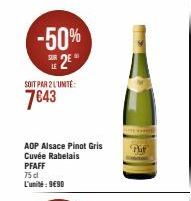 -50% SE 2€  SOIT PAR 2 L'UNITÉ  7€43  AOP Alsace Pinot Gris Cuvée Rabelais PFAFF  75 dl L'unité: 990  