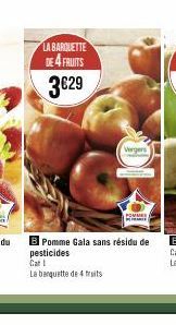 LA BARQUETTE DE 4 FRUITS  3€29  01 4  Vergers  B Pomme Gala sans résidu de pesticides  Cat I  La banquette de 4 traits  POMMES 