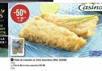 -50%  2E  ww  A Filets de Limande ou Colin meunières MSC CASINO 200g  ou Filet de Merlu blanc meunière CASINO 220g  BURDE 