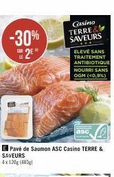 -30% 2⁰  Casino TERRE&! SAVEURS  ELEVÉ SANS TRAITEMENT ANTIBIOTIQUE NOURRI SANS OGM (<0,9%)  ase 