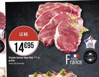 LE KG  14€95  Viande bovine faux-filet *** à griller  vendu af minimum  Origine  rance  VIANDE SOVINE FRANCA  RACES LA VIANDE 