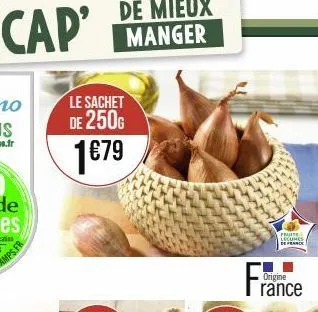 le sachet de 250g  1€79  fruite legumes  origine  rance 