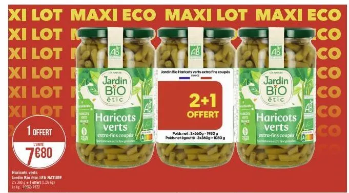 xi lot  xi lot k  xi lot  xi lot  xi lot  xi lot  1 offert  l'unite  7680  haricots verts jardin bio étic lea nature 2x 360 g+1 offert (1.08 kg) lekg: 10€83 7622  maxi eco maxi lot maxi eco  co  co  c