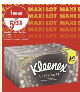 MAXI LOT MAXI E MAXI LOT MAXI E  L'UNITE  5€90 MAXI LOT MAXI E  MAXI LOT  MAXI E LAN MAXI E  1 OFFERT  Mouchoirs boite Ultra Soft  KLEENEX ECO MAXI LOT  Autres varietés ou formats disponibles  100% RE