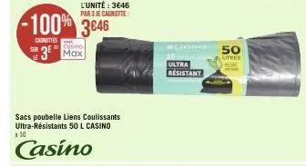 *10  le  -100% 3646  canottes  cosino  3⁰ max  l'unité : 3646  par 3 je cagnotte:  sacs poubelle liens coulissants ultra-résistants 50 l casino  casino  gising  ultra résistant  50  lithes 