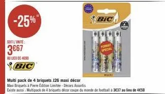 -25%  soit l'unité  3€67  au lieu de 4090  bic  bic  format special  make  3000  multi pack de 4 briquets j26 maxi décor maxi briquets à pierre edition limitée-décors assortis  existe aussi : multipac