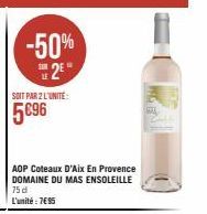 -50% 2²  SOIT PAR 2 L'UNITE:  5€96  AOP Coteaux D'Aix En Provence DOMAINE DU MAS ENSOLEILLE 75 d L'unité : 7€95  WAL 