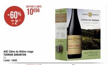SOIT PAR 2 L'UNITÉ:  -60% 10096  2€  AOC Côtes du Rhône rouge TERROIR DARONTON  3L L'unité: 15€65  ET DES  TE  CÔTES DU RHÔNE  4444  ART  