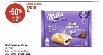 -50% 2E  LE  Mini Tablettes MILKA  x 8 (200 g)  SOIT PAR 2 L'UNITÉ:  2018  Milka  Mini Tablettes Milka  A  x8  PAY 