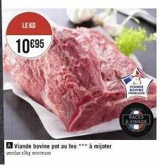 lekg  10€95  a viande bovine pot au feu *** à mijoter vendue 3kg minimum  viande dovine franca  races  la viande 