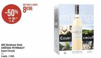 -50% 8096 s2e  soit par 2 l'unité  aoc bordeaux rosé château peyrouley court circuit 3l l'unité: 1195  sing  peyr-uley  court  31  mic  ja  rout  circuit  www 