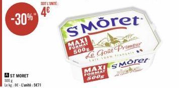 -30%"  SOIT L'UNITÉ:  4€  A ST MORET 500 g  Le kg:8E-L'unité: 5€71  MAXI FORMAT 500g  SMÖret  Le Goût Primeur  Last Loow français  MAXI SMorer  500g 