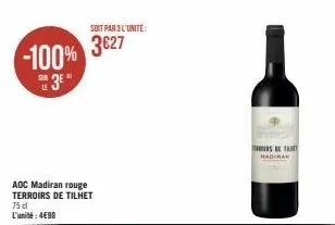 se3e"  le  -100% 3627  aoc madiran rouge terroirs de tilhet  75 cl l'unité: 4€90  soit par 3l'unité:  sta  