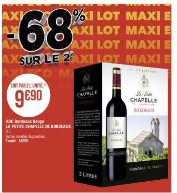 %ilot maxi e axi lot maxi e axi lot maxi e axsur le 2axi lot maxi e  68%  ax  se foreca  axlego mi  axi  soit par 2 l'unité:  9€90  adc bordeaux rouge la petite chapelle de bordeaux  3l  autres variét