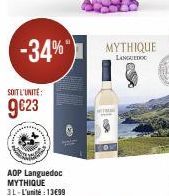 -34%"  SOIT L'UNITE:  g€23  AOP Languedoc MYTHIQUE 3L-L'unité : 13699  MYTHIQUE  LANGUEDOC  MTW  VE  