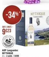 -34%"  soit l'unite:  g€23  aop languedoc mythique 3l-l'unité : 13699  mythique  languedoc  mtw  ve  