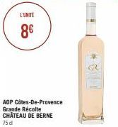L'UNITE  8€  AOP Côtes-De-Provence Grande Récolte CHÂTEAU DE BERNE  75 d 