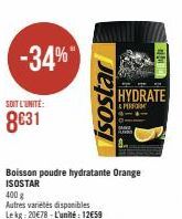 -34%  SOIT L'UNITÉ:  8€31  isostar  Boisson poudre hydratante Orange ISOSTAR  HYDRATE  & PERFORM 