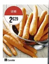 le kg  2€29  g carotte 