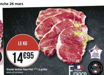 LE KG  14€95  Viande bovine faux-filet *** à griller vendu x6 minimum  Origine  rance  VIANDE SOVINE CASE  RACES A VIANDE 