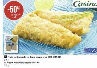 -50% 2E*  A Filets de Limande ou Colin meunières MSC CASINO  200g  ou Filet de Merlu blanc meunière CASINO  220g  Casino 