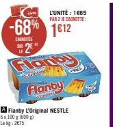 -68% 1612  CAUNOTIES  SUR  A Flanby L'Original NESTLE 6 x 100 g (600g) Lekg: 2€75  geren  Flanby  Conum  L'UNITÉ: 1665 PAR 2 JE CAGNOTTE:  CROS 