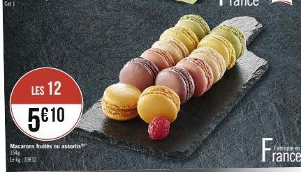 LES 12  5€ 10  Macarons fruités ou assortis  154g Le kg 33612 