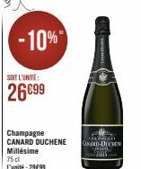 -10%  SOIT L'UNITE  26€99  Champagne CANARD DUCHENE Millésime 75 cl L'unité : 29€99  UDICHN 