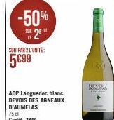 -50% 2E"  SOIT PAR 2 L'UNITE:  5€99  AOP Languedoc blanc DEVOIS DES AGNEAUX D'AUMELAS  75 cl  L'unité : 7€99  DEVOU  MENDERAD 